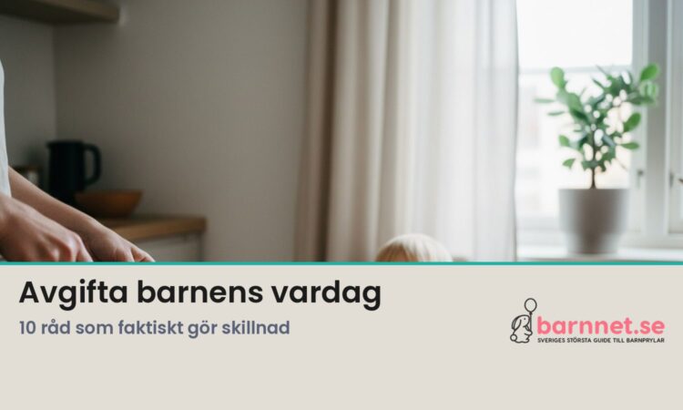 Avgifta barnens vardag – 10 råd som faktiskt gör skillnad