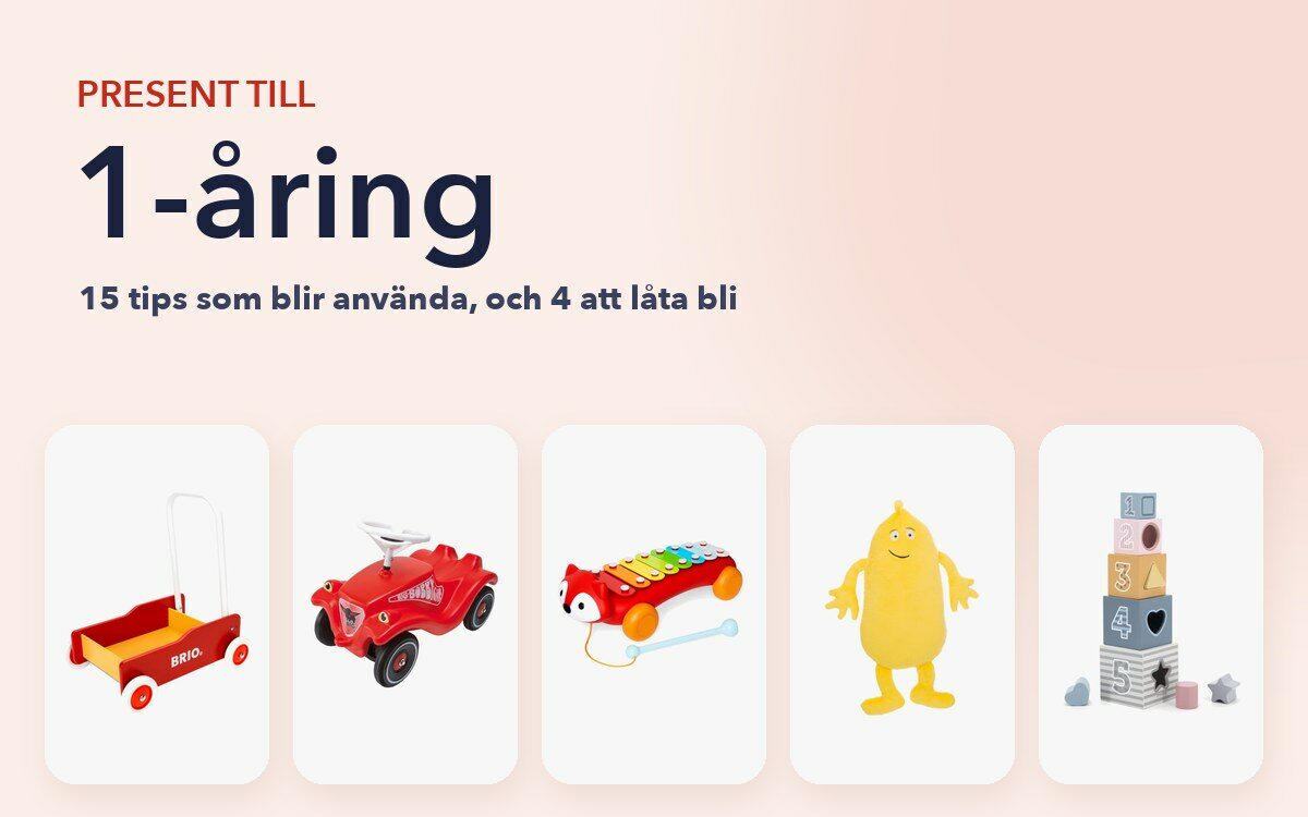 Present till 1-åring: gåvagn, gåbil, xylofon, gosedjur och stapelklossar