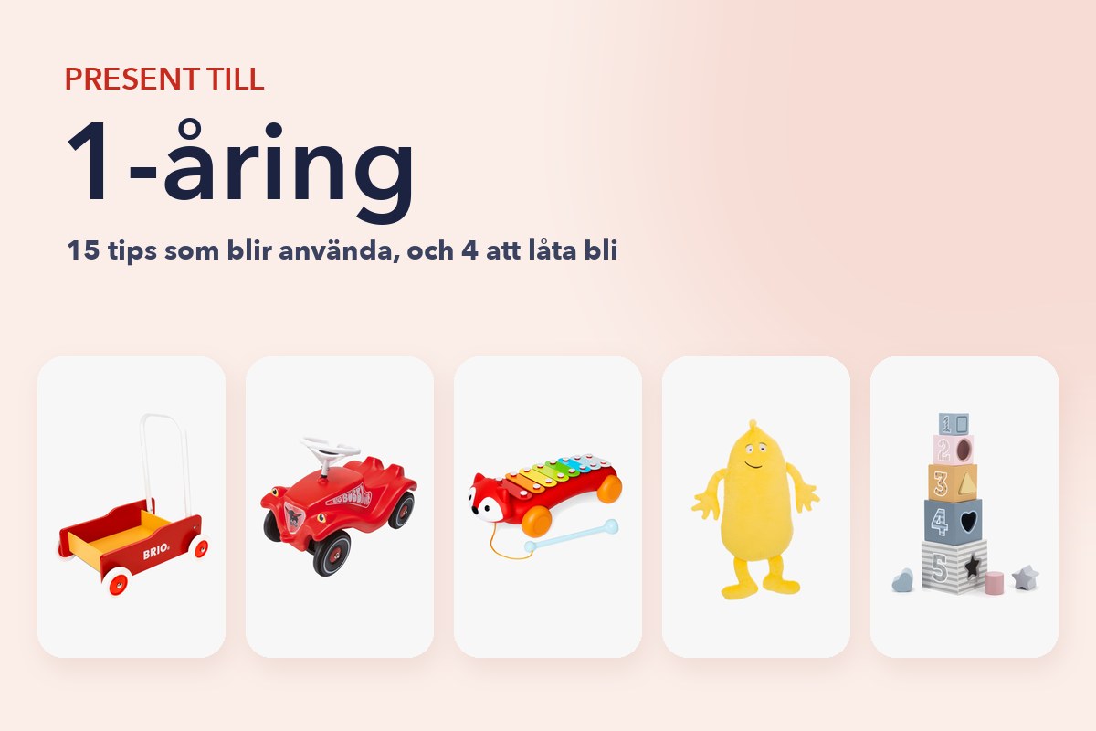 Present till 1-åring: gåvagn, gåbil, xylofon, gosedjur och stapelklossar